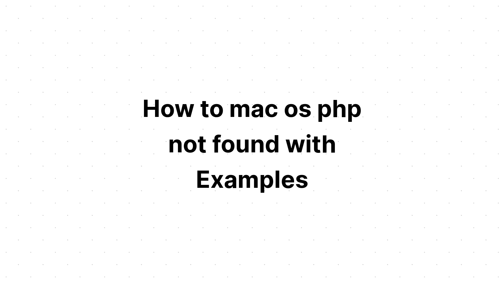 Cách không tìm thấy php mac os với các ví dụ